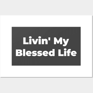 LIVIN' MY BLESSED LIFE Posters and Art